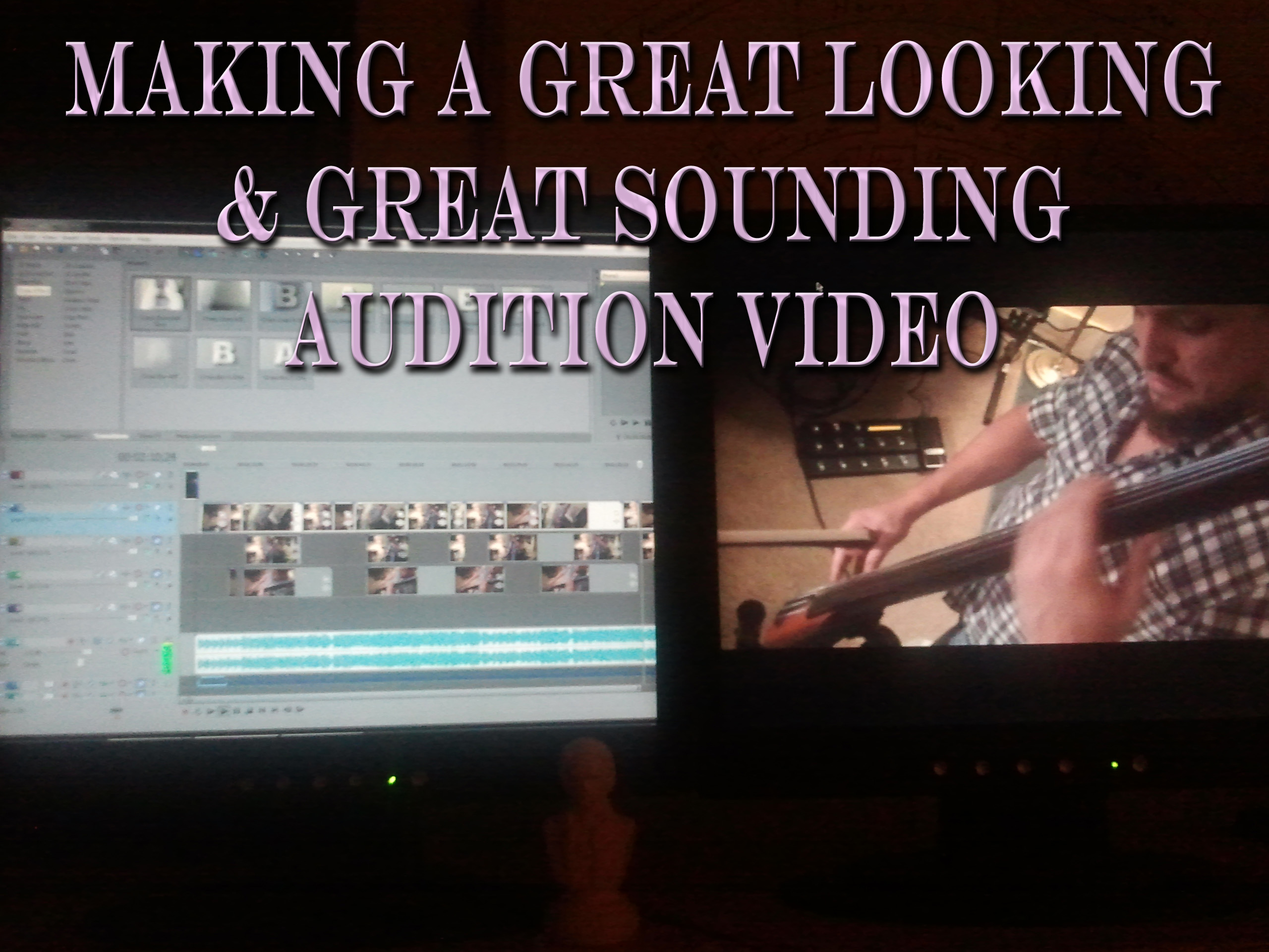 How to make a great looking and great sounding audition video