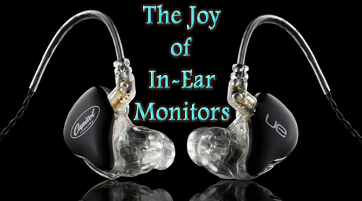 The Joy of In-Ear Monitors